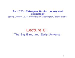 Lecture 8: the Big Bang and Early Universe