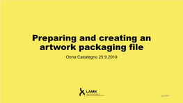 Preparing and Creating an Artwork Packaging File Oona Casalegno 25.9.2019