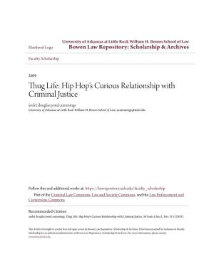 Thug Life: Hip Hop’S Curious Relationship with Criminal Justice André Douglas Pond Cummings University of Arkansas at Little Rock William H
