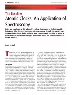 Atomic Clocks: an Application of Spectroscopy in the Last Installment of This Column (1), I Talked About Clocks As the First Scientific Instrument