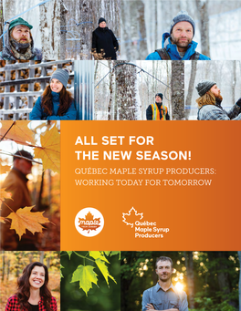ALL SET for the NEW SEASON! QUÉBEC MAPLE SYRUP PRODUCERS: WORKING TODAY for TOMORROW Québec Maple Syrup Producers