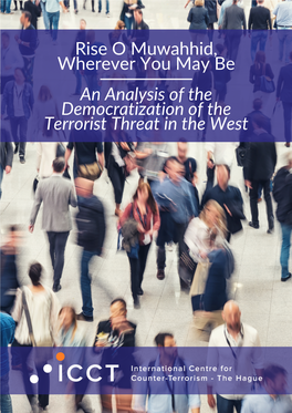 Rise O Muwahhid, Wherever You May Be an Analysis of the Democratization of the Terrorist Threat in the West