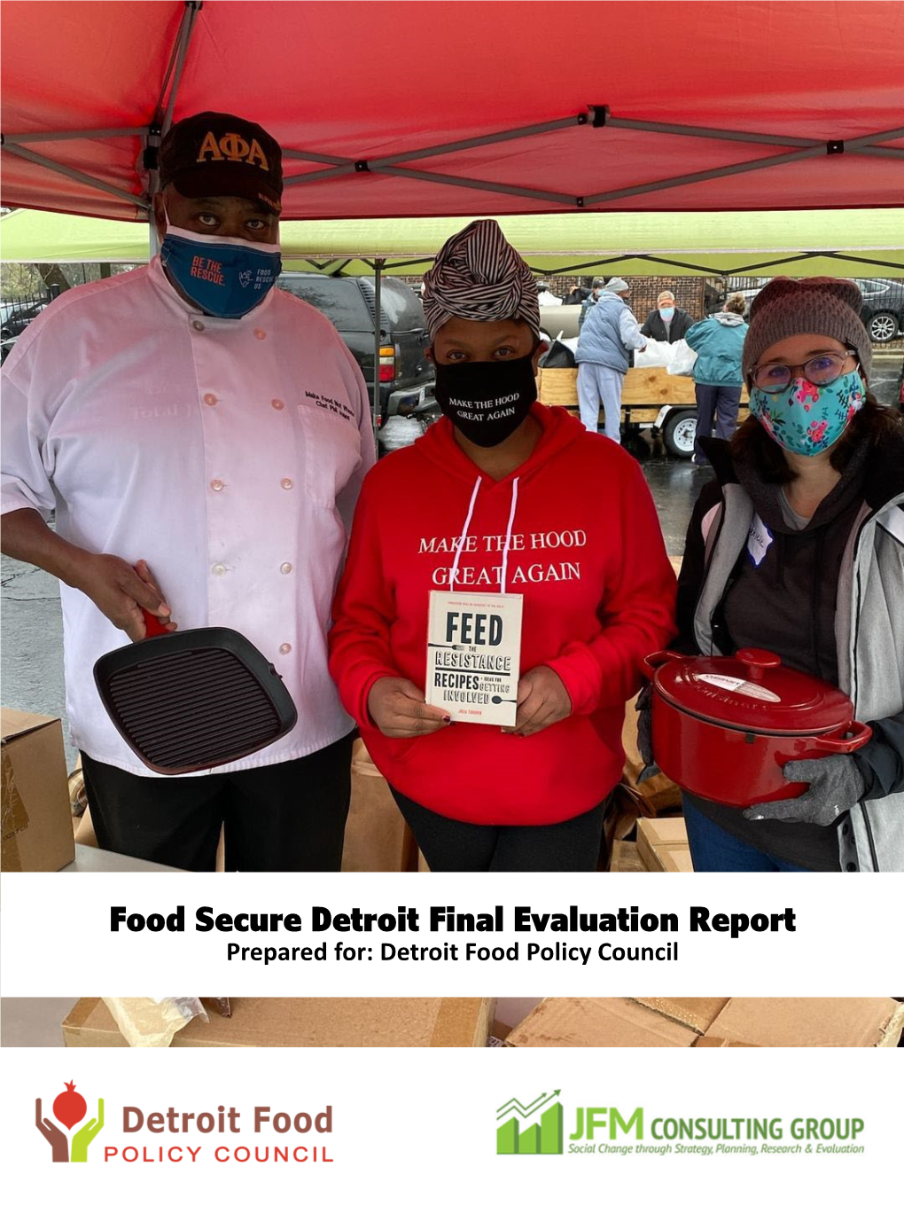 Food Secure Detroit Final Evaluation Report Prepared For: Detroit Food Policy Council Summary