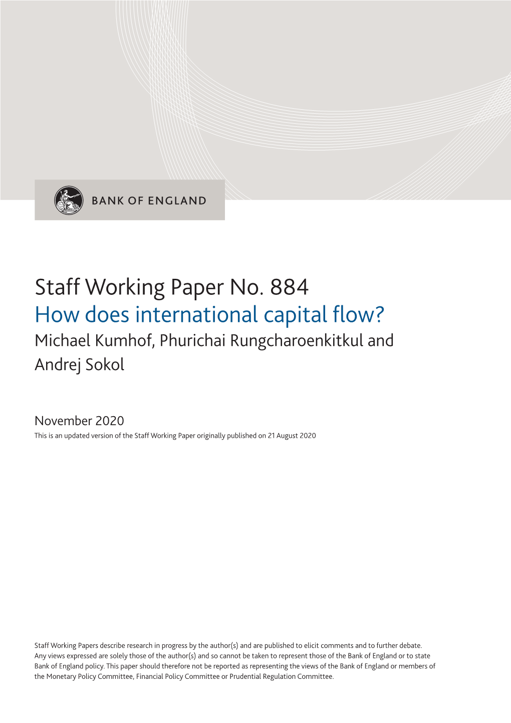 Staff Working Paper No. 884 How Does International Capital Flow? Michael Kumhof, Phurichai Rungcharoenkitkul and Andrej Sokol