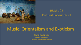 Music, Orientalism and Exoticism Rana Gediz İren Boğaziçi University İstanbul Philharmonic Society 1838