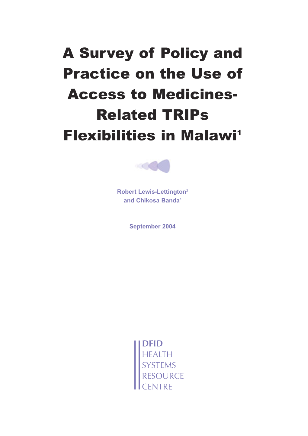 A Survey of Policy and Practice on the Use of Access to Medicines- Related Trips Flexibilities in Malawi1