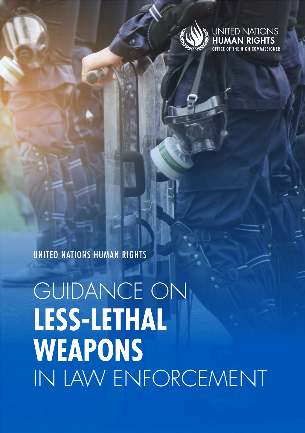 United Nations Human Rights Guidance on Less-Lethal Weapons