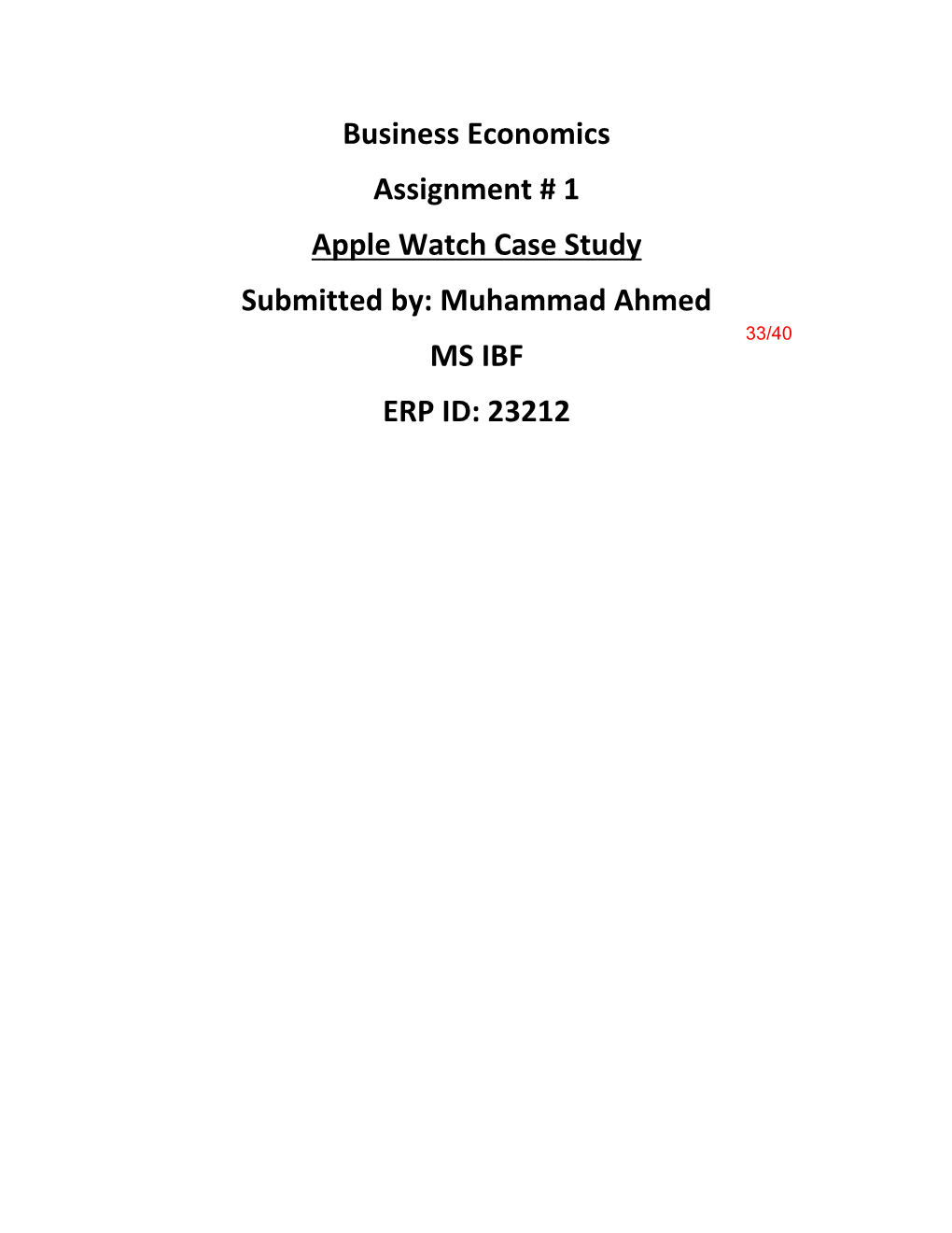 Business Economics Assignment # 1 Apple Watch Case Study Submitted By: Muhammad Ahmed MS IBF