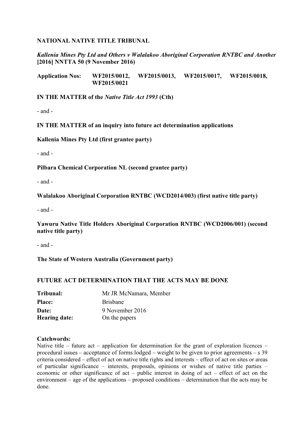 NATIONAL NATIVE TITLE TRIBUNAL Kallenia Mines Pty Ltd and Others V Walalakoo Aboriginal Corporation RNTBC and Another [2016]