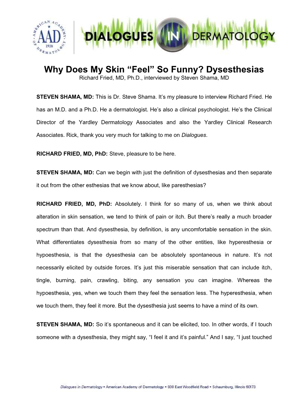 Why Does My Skin “Feel” So Funny? Dysesthesias Richard Fried, MD, Ph.D., Interviewed by Steven Shama, MD