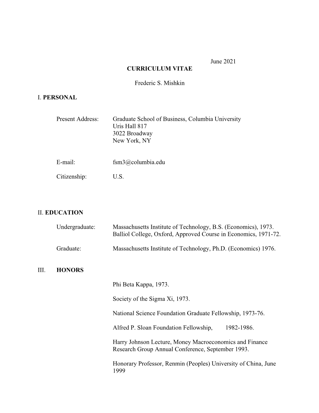 June 2021 CURRICULUM VITAE Frederic S. Mishkin I. PERSONAL Present Address: Graduate School of Business, Columbia University