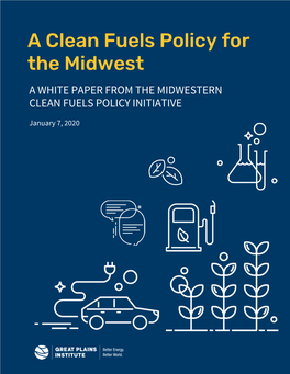A Clean Fuels Policy for the Midwest a WHITE PAPER from the MIDWESTERN CLEAN FUELS POLICY INITIATIVE