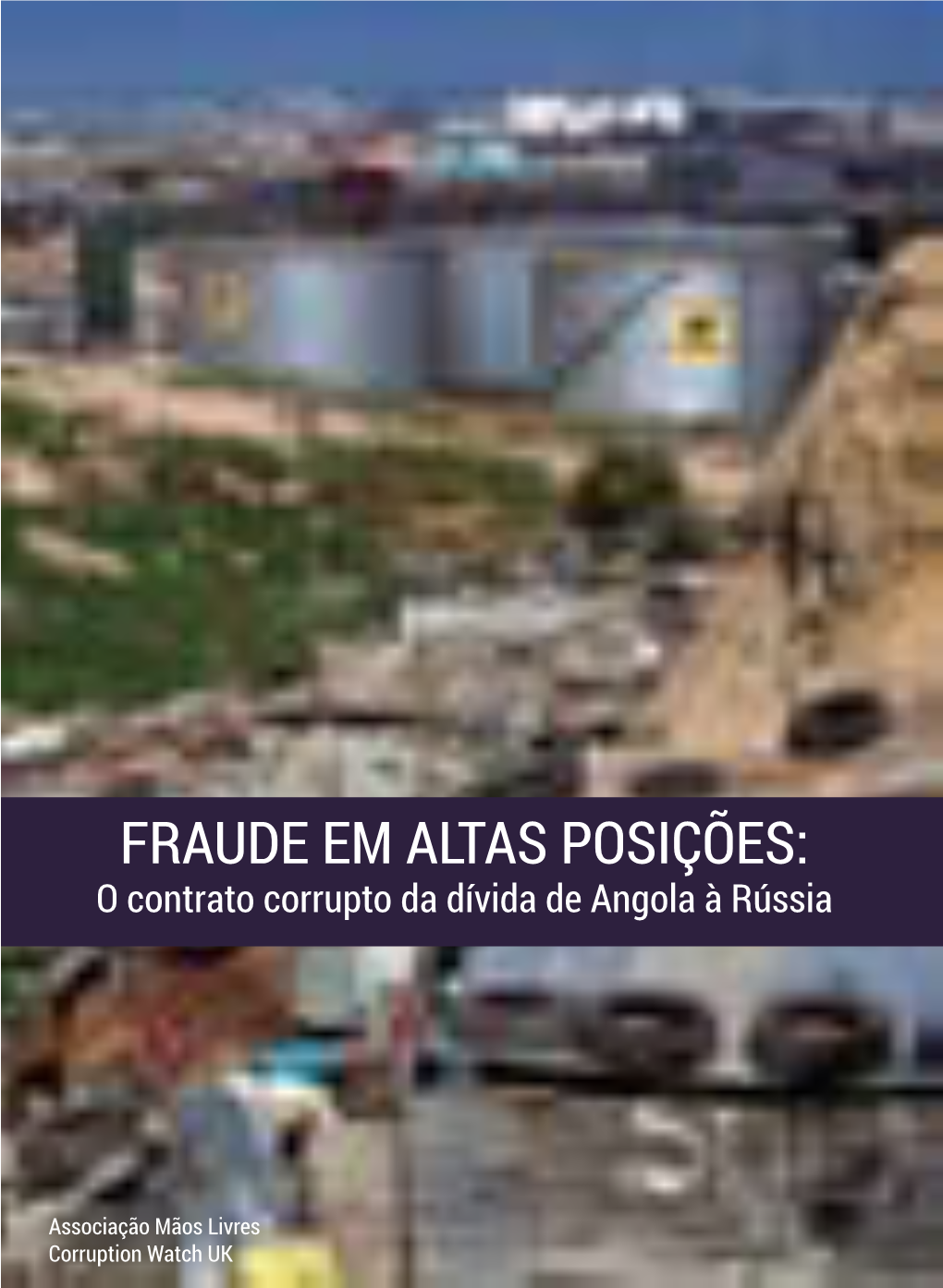 FRAUDE EM ALTAS POSIÇÕES: O Contrato Corrupto Da Dívida De Angola À Rússia