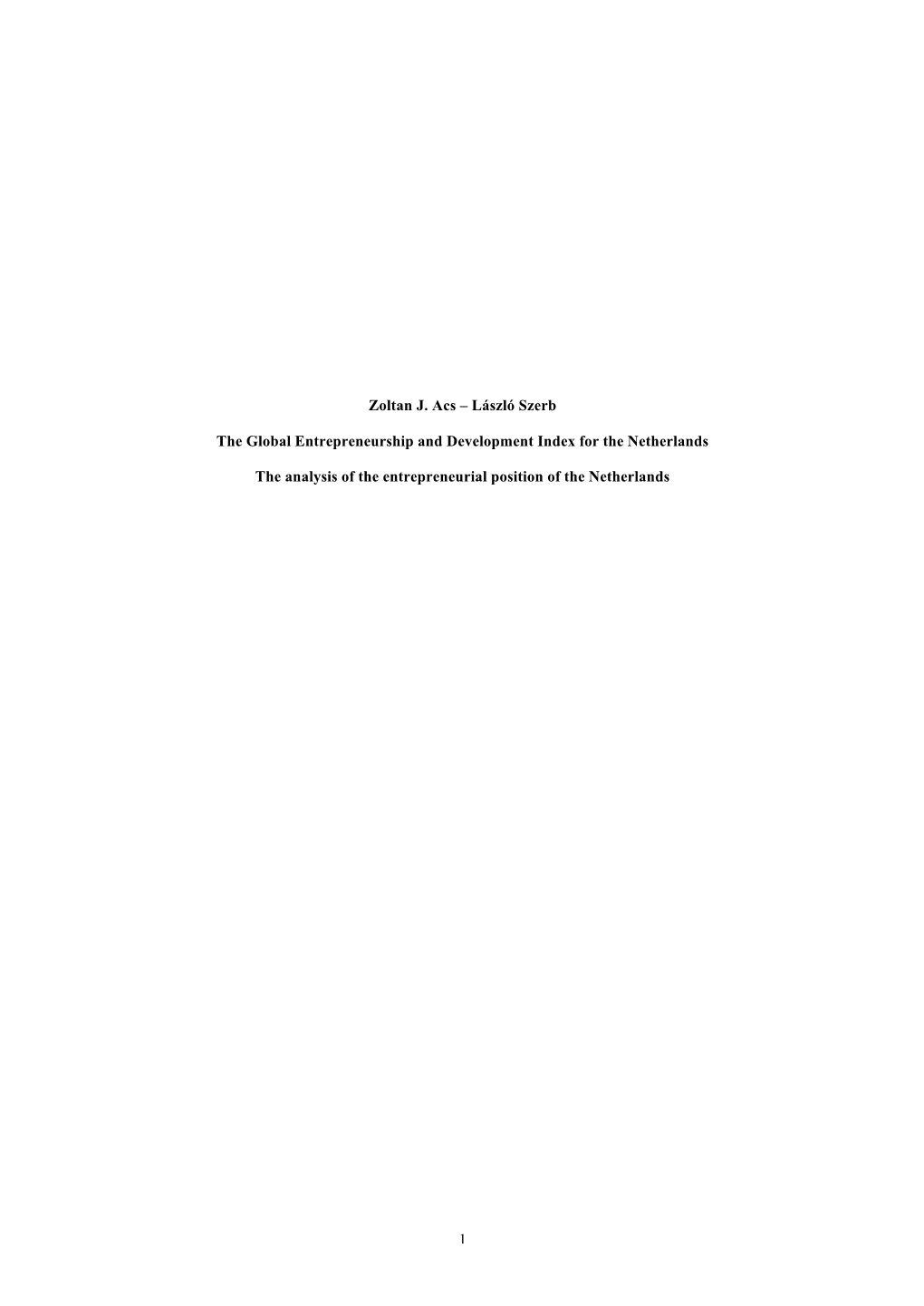 1 Zoltan J. Acs – László Szerb the Global Entrepreneurship and Development Index for the Netherlands the Analysis of The