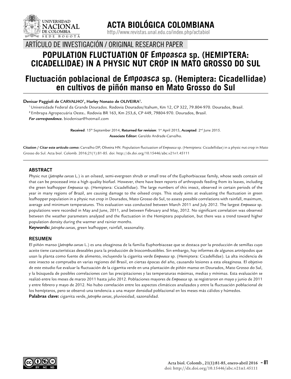 POPULATION FLUCTUATION of Empoasca Sp. (HEMIPTERA: CICADELLIDAE) in a PHYSIC NUT CROP in MATO GROSSO DO SUL Fluctuación Poblacional De Empoasca Sp