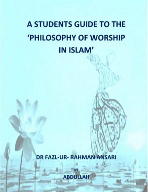 A Students Guide to the 'Philosophy of Worship in Islam'