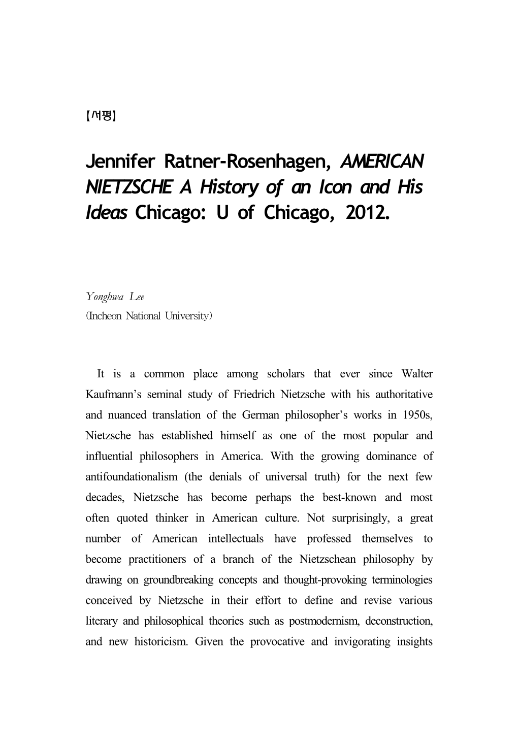 Jennifer Ratner-Rosenhagen, AMERICAN NIETZSCHE a History of an Icon and His Ideas Chicago: U of Chicago, 2012