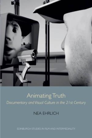 Animating Truth Documentary and Visual Culture in the 21St Century