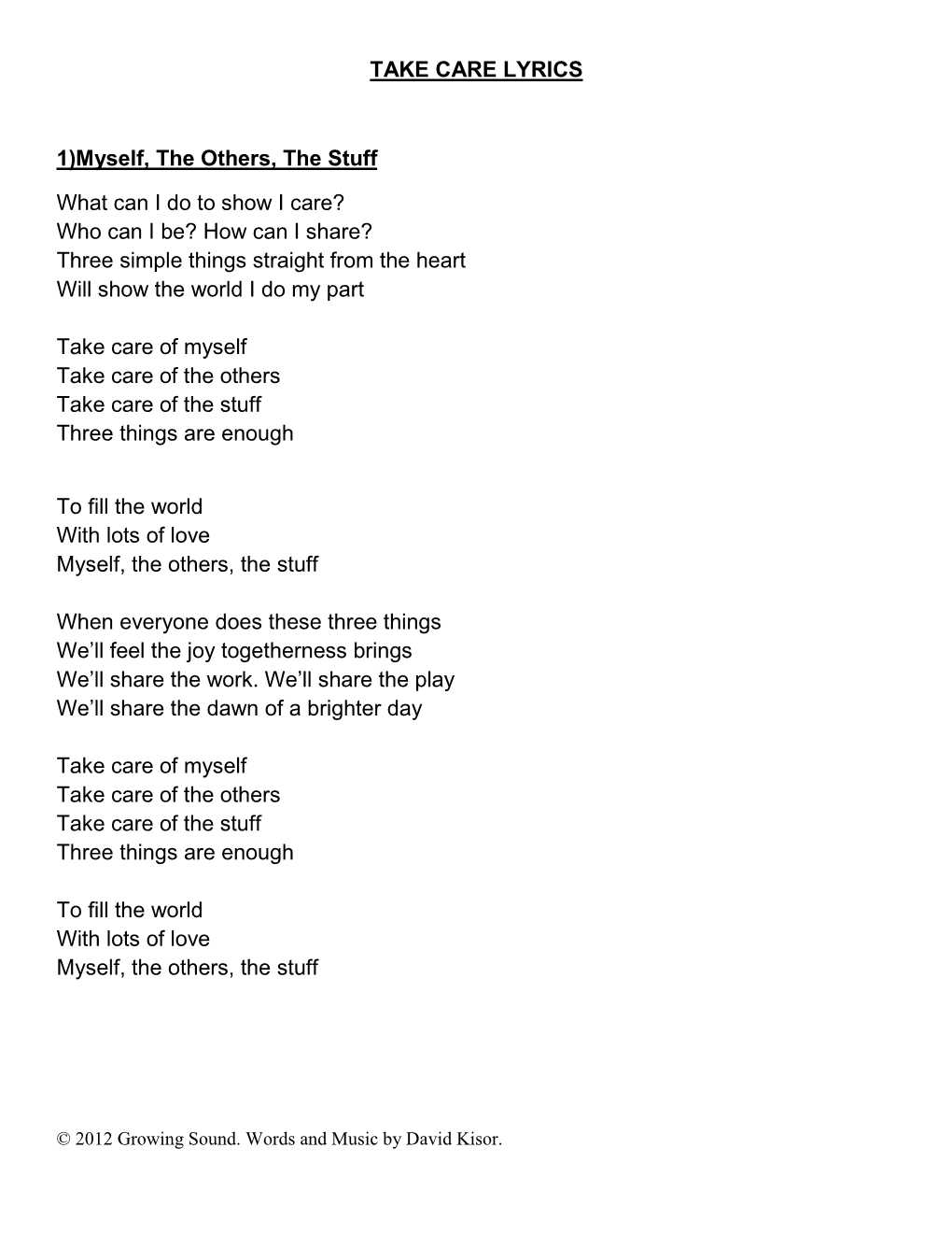 TAKE CARE LYRICS 1)Myself, the Others, the Stuff What Can I Do to Show I Care? Who Can I Be? How Can I Share? Three Simple Thing