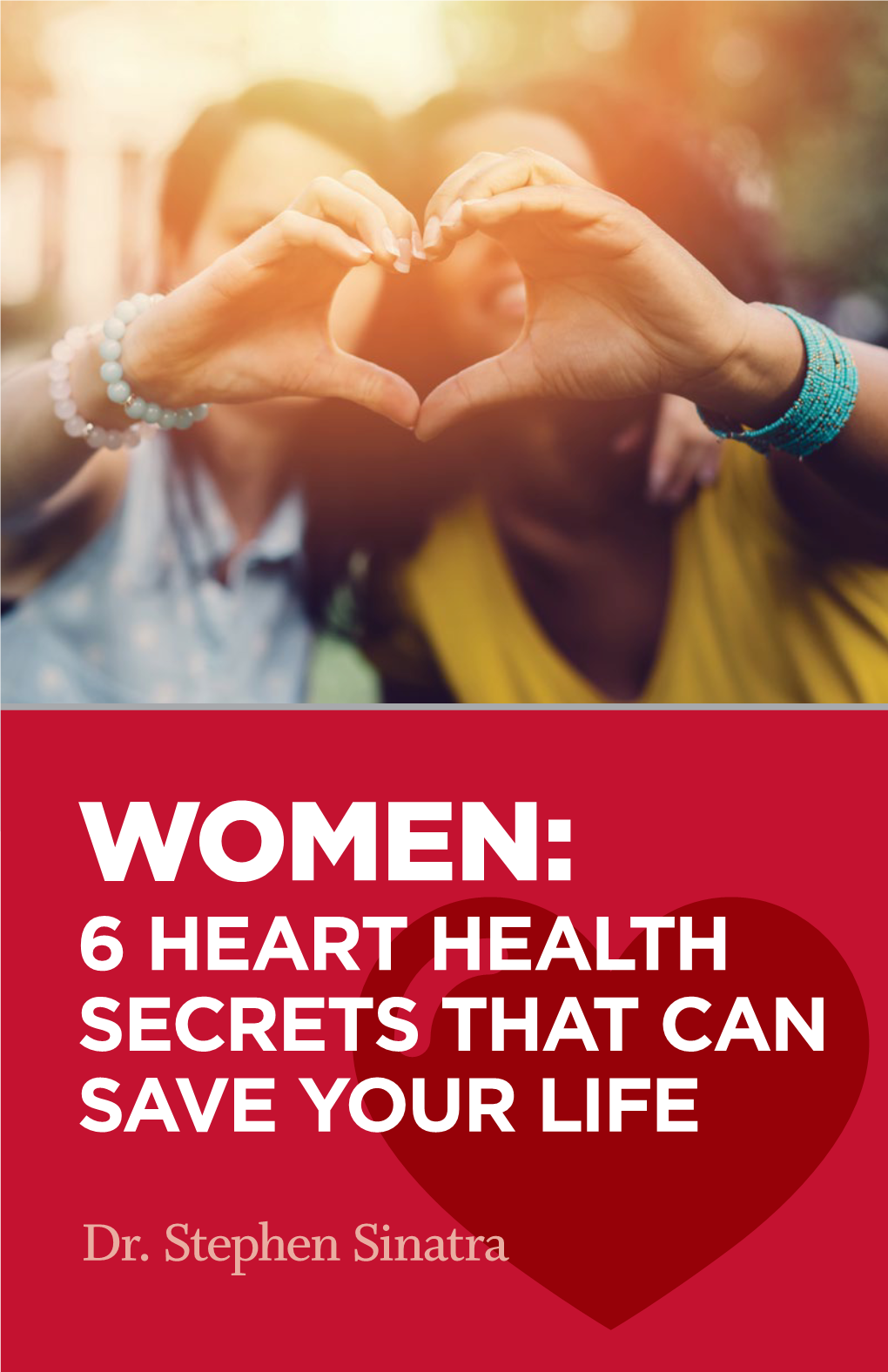 Dr. Stephen Sinatra's 6 Heart Healthy Secrets That Can Save Your Life
