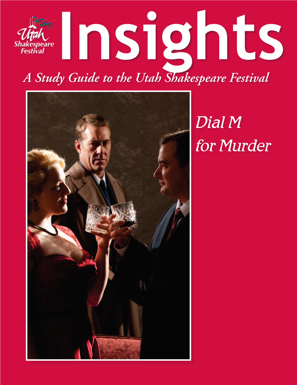 Dial M for Murder the Articles in This Study Guide Are Not Meant to Mirror Or Interpret Any Productions at the Utah Shakespeare Festival