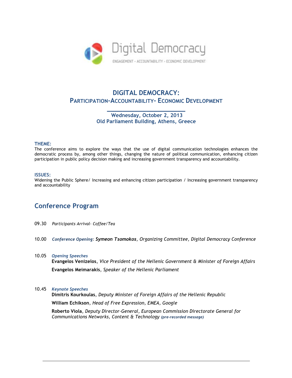 DIGITAL DEMOCRACY: PARTICIPATION-ACCOUNTABILITY- ECONOMIC DEVELOPMENT ______Wednesday, October 2, 2013 Old Parliament Building, Athens, Greece