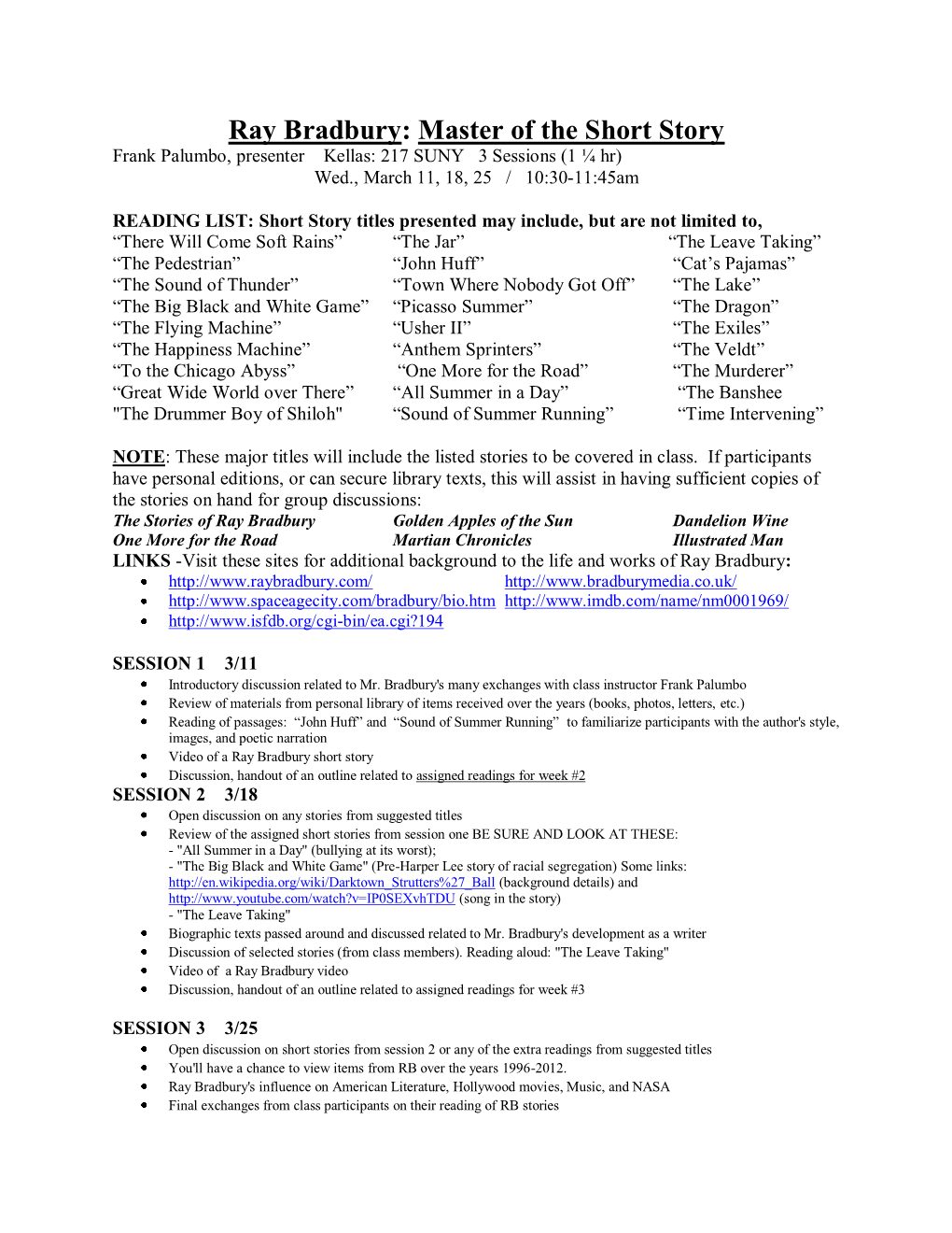 Ray Bradbury: Master of the Short Story Frank Palumbo, Presenter Kellas: 217 SUNY 3 Sessions (1 ¼ Hr) Wed., March 11, 18, 25 / 10:30-11:45Am