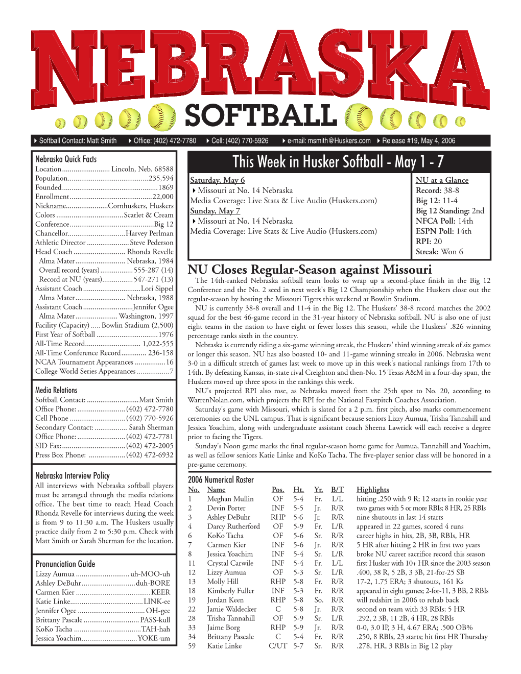 SOFTBALL Softball Contact: Matt Smith Office: (402) 472-7780 Cell: (402) 770-5926 E-Mail: Msmith@Huskers.Com Release #19, May 4, 2006