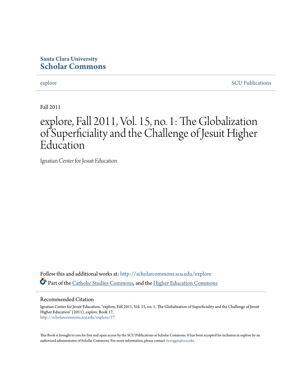 Explore, Fall 2011, Vol. 15, No. 1: the Globalization of Superficiality and the Challenge of Jesuit Higher Education Ignatian Center for Jesuit Education