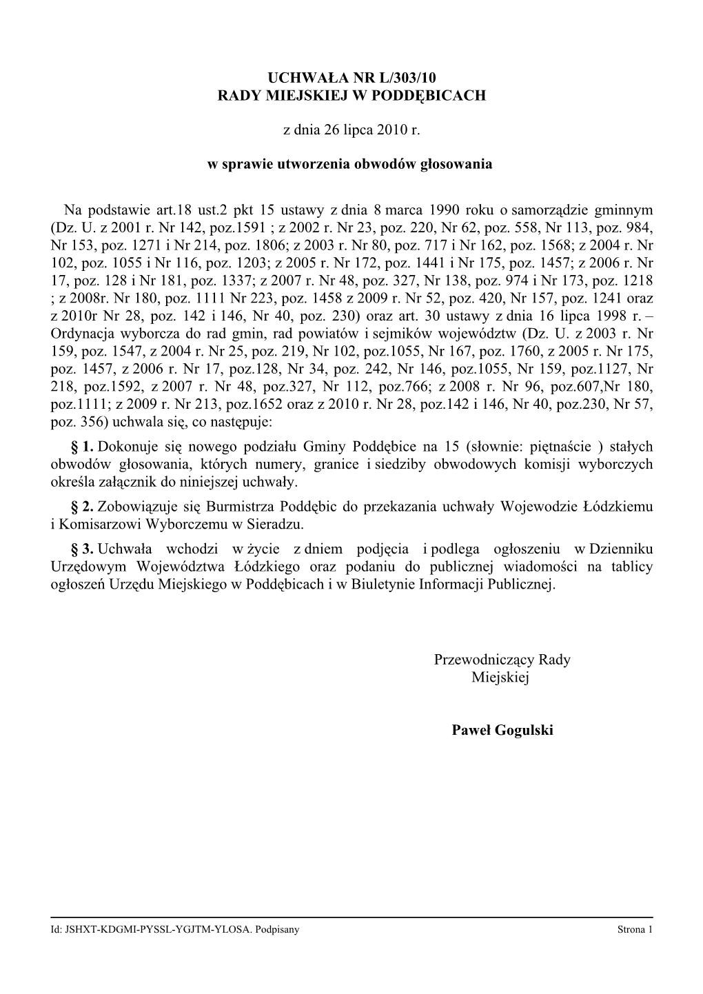 UCHWAŁA NR L/303/10 RADY MIEJSKIEJ W PODDĘBICACH Z Dnia 26 Lipca 2010 R. W Sprawie Utworzenia Obwodów Głosowania Na Podstawi