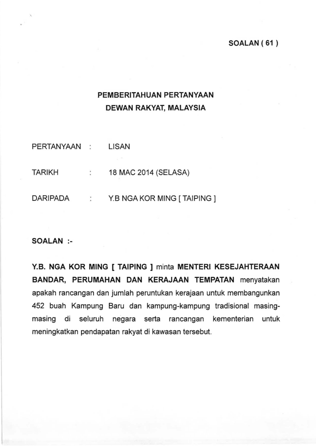 Pertanyaan Tarikh Daripada So Alan Pemberitahuan Pertanyaan Dewan Rakyat, Malaysia Lisan 18 Mac 2014 (Selasa) Y.B Nga Kor Ming [