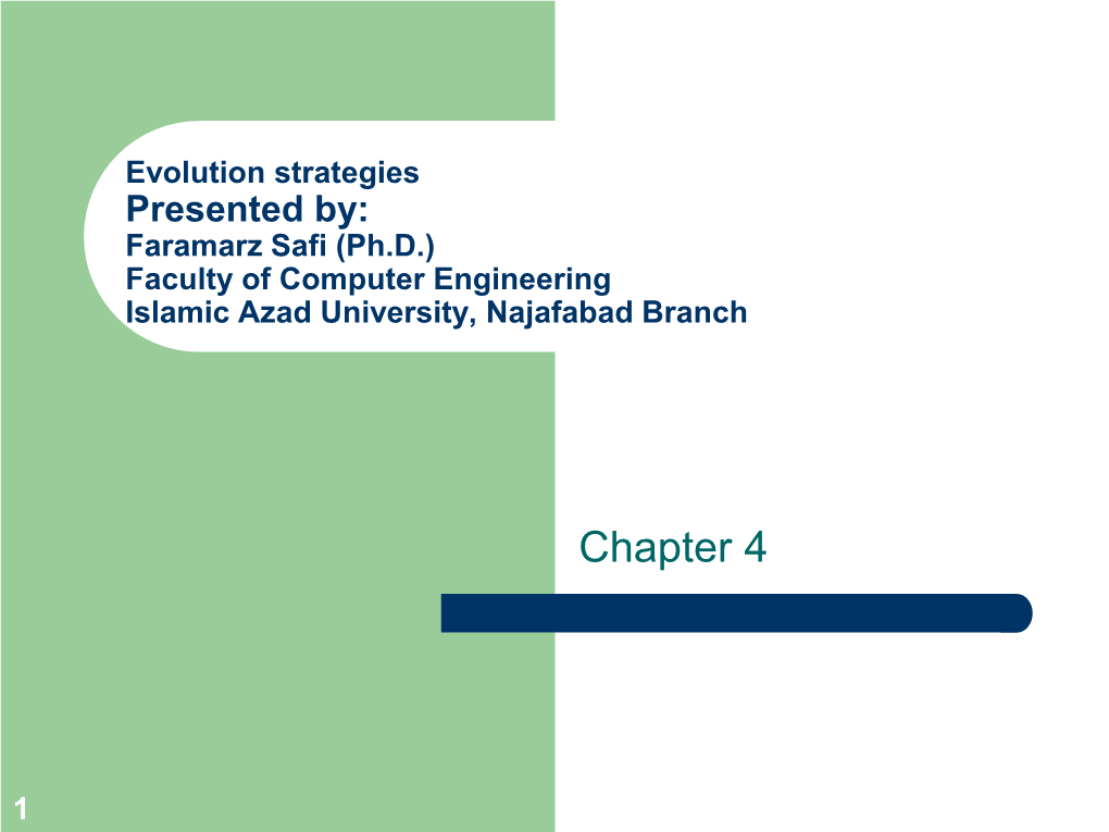 Evolution Strategies Presented By: Faramarz Safi (Ph.D.) Faculty of Computer Engineering Islamic Azad University, Najafabad Branch