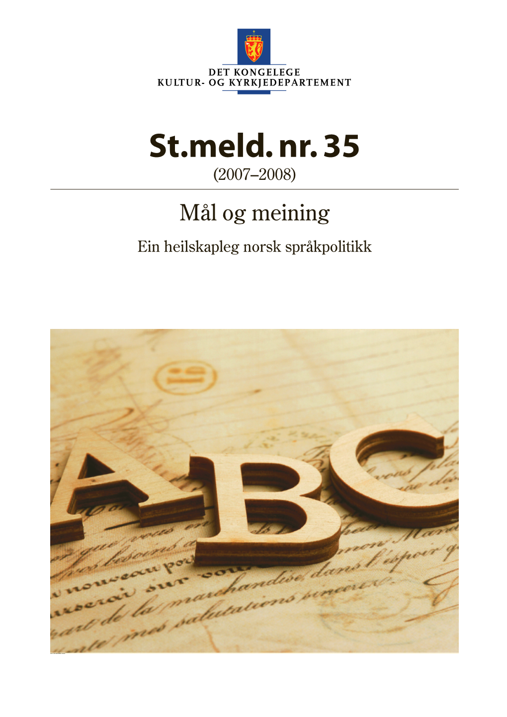 St.Meld. Nr. 35 (2007–2008) Mål Og Meining Ein Heilskapleg Norsk Språkpolitikk