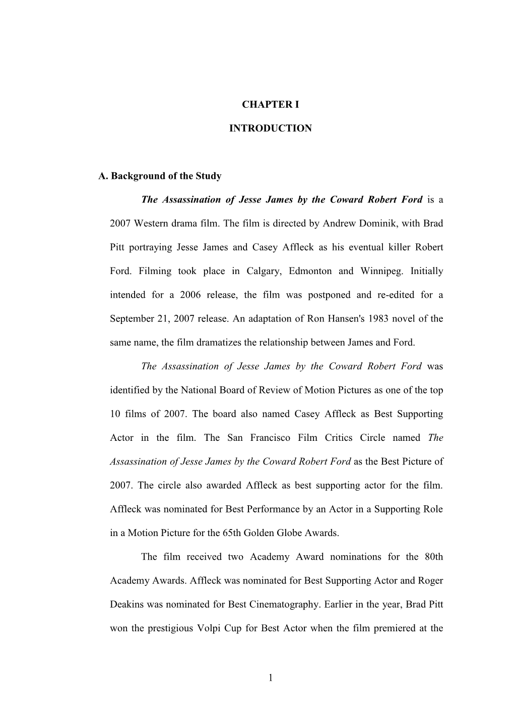 1 CHAPTER I INTRODUCTION A. Background of the Study the Assassination of Jesse James by the Coward Robert Ford Is a 2007 Western