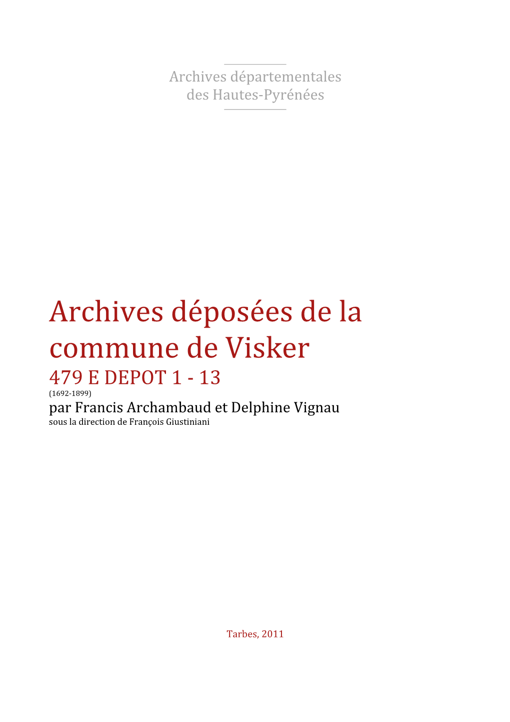Archives Déposées De La Commune De Visker 479 E DEPOT 1 - 13 (1692-1899) Par Francis Archambaud Et Delphine Vignau Sous La Direction De François Giustiniani