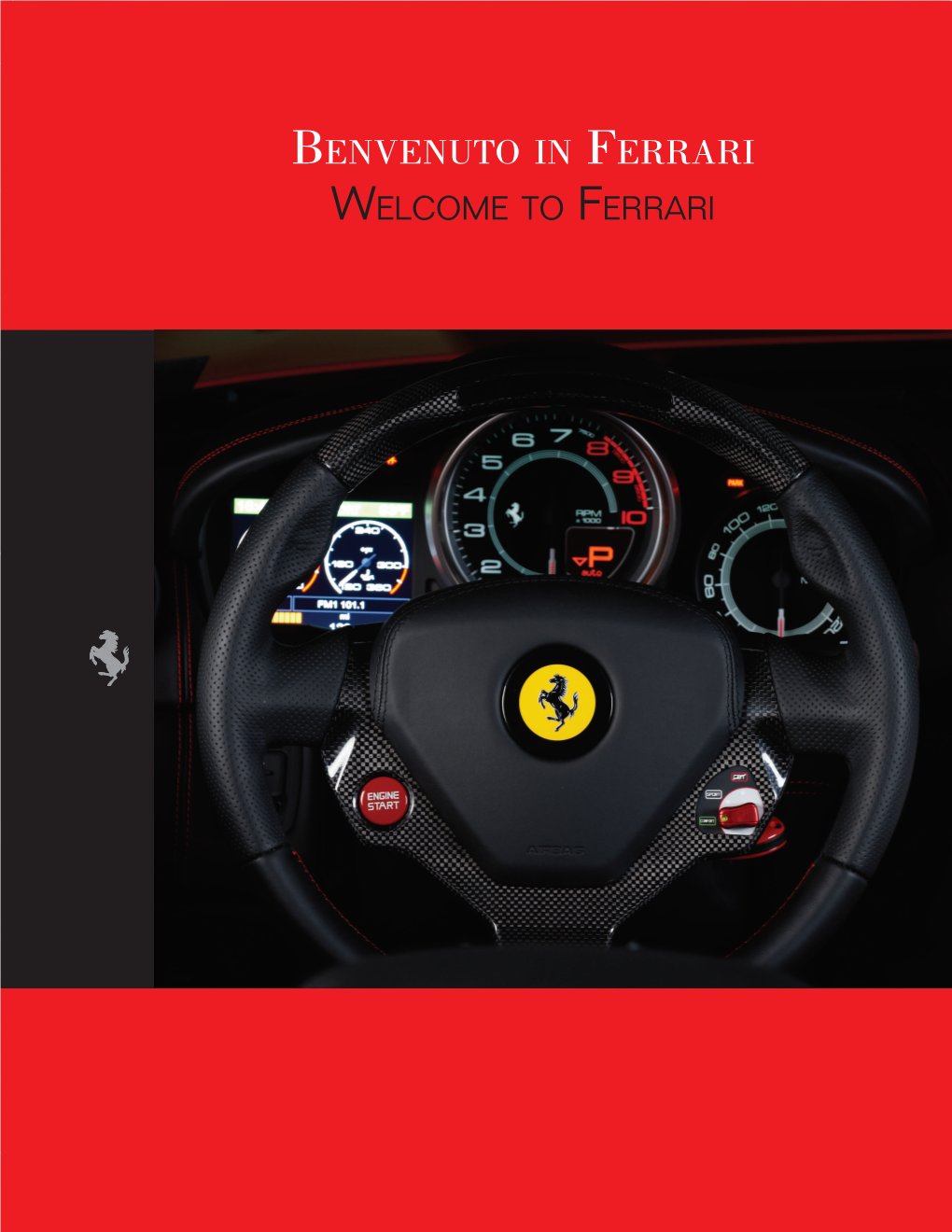 Benvenuto in Ferrari Welcome to Ferrari