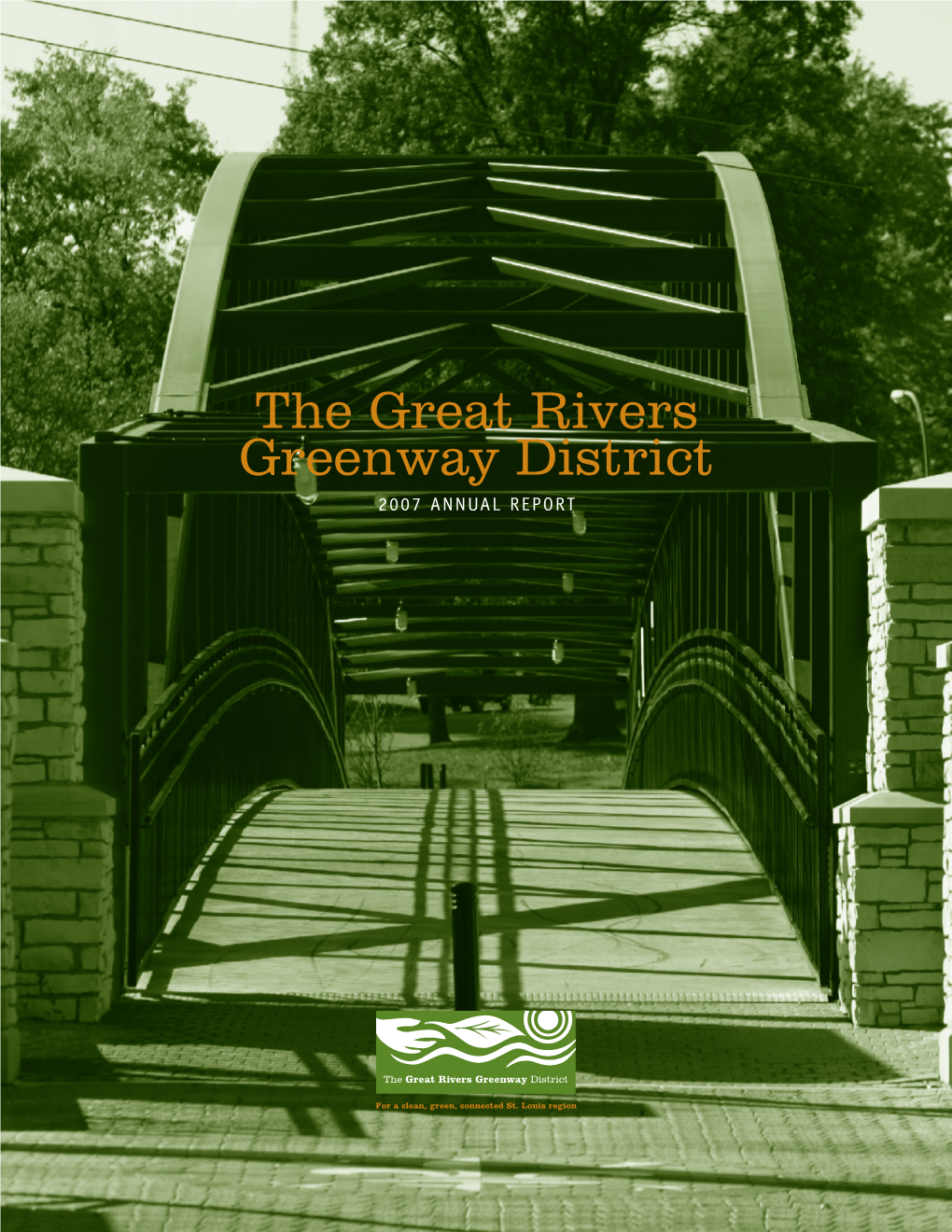 The Great Rivers Greenway District 2007 ANNUAL REPORT 2007 Annual Report the Great Rivers Greenway District