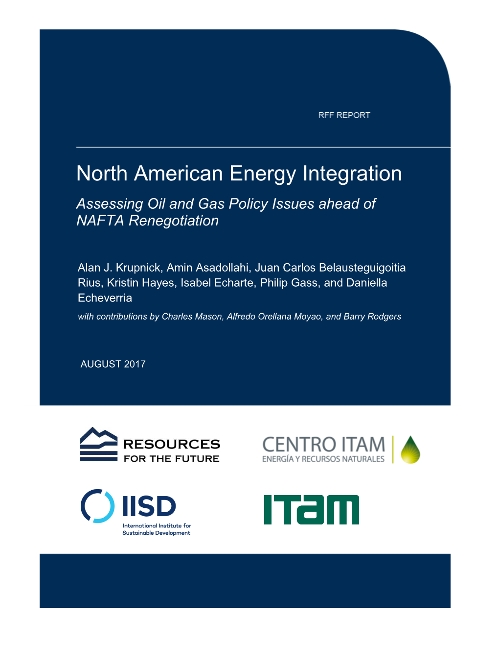 North American Energy Integration: Assessing Oil and Gas Policy Issues Ahead of NAFTA Renegotiation Alan J