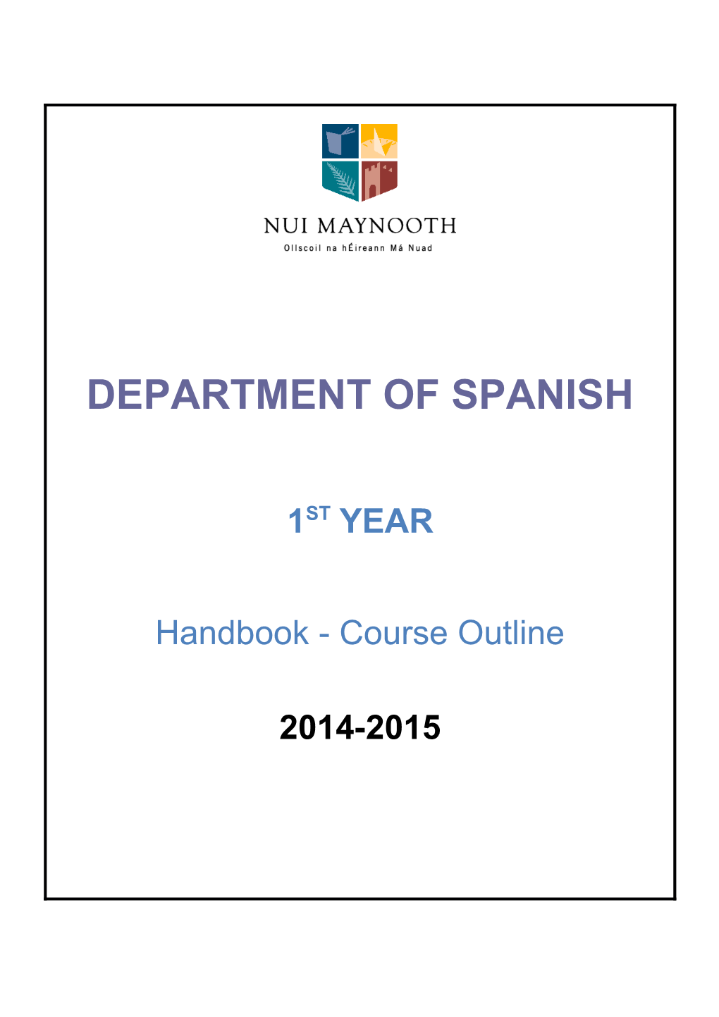 DEPARTMENT of SPANISH 1St Year Handbook - Course Outline 2014-2015