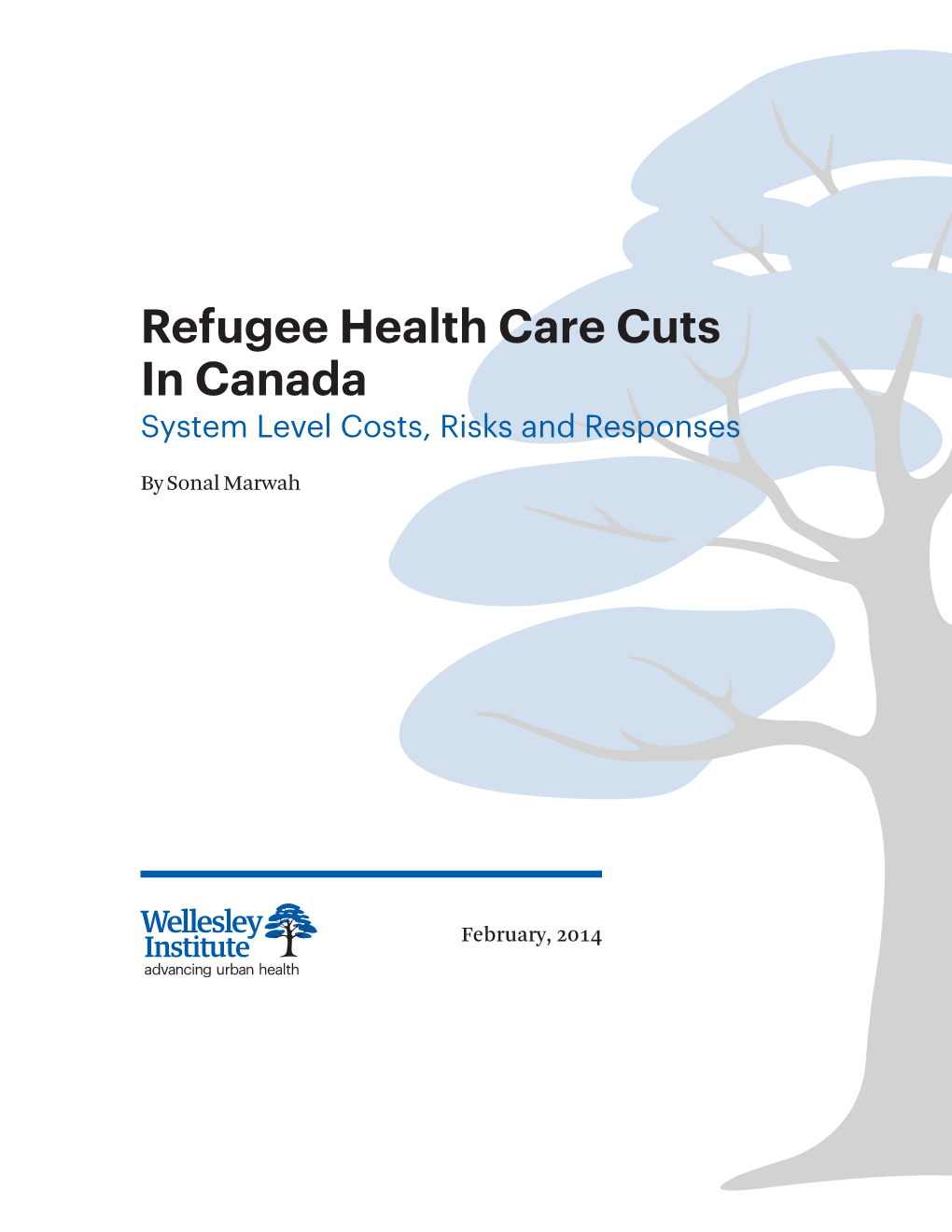Refugee Health Care Cuts in Canada System Level Costs, Risks and Responses