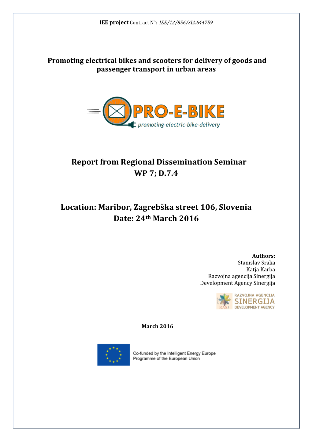 Report from Regional Dissemination Seminar WP 7; D.7.4 Location: Maribor, Zagrebška Street 106, Slovenia Date: 24Th March 2016