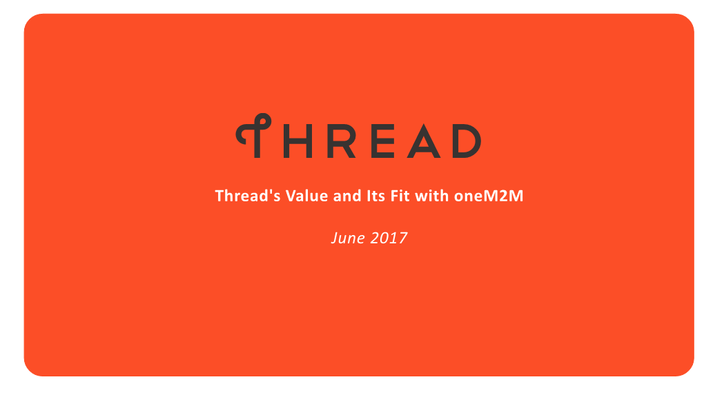 Thread's Value and Its Fit with Onem2m June 2017