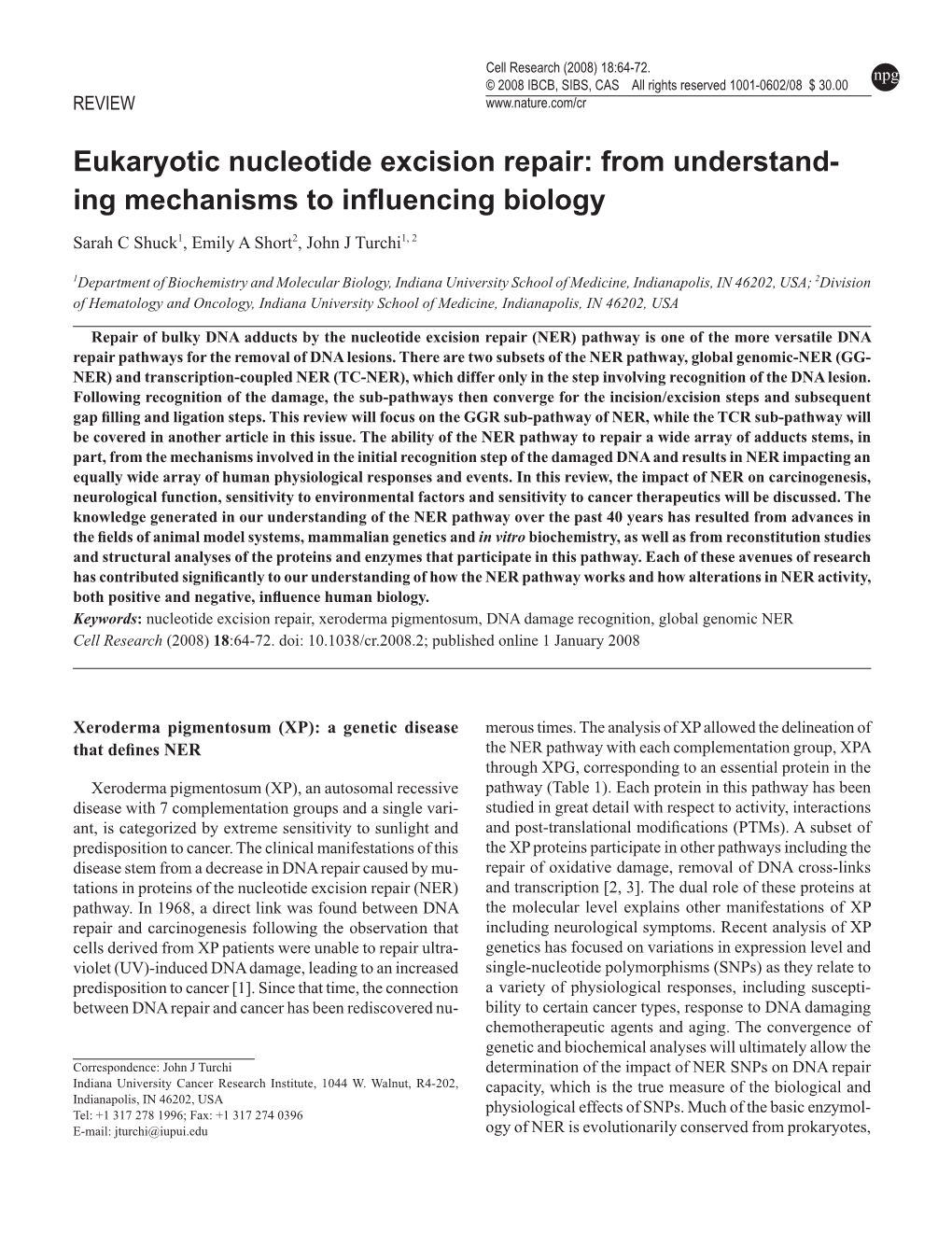 Eukaryotic Nucleotide Excision Repair: from Understand- Ing Mechanisms to Influencing Biology Sarah C Shuck1, Emily a Short2, John J Turchi1, 2