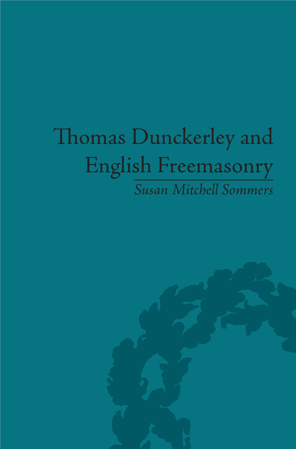 THOMAS DUNCKERLEY and ENGLISH FREEMASONRY This Page Is Intentionally Left Blank THOMAS DUNCKERLEY and ENGLISH FREEMASONRY