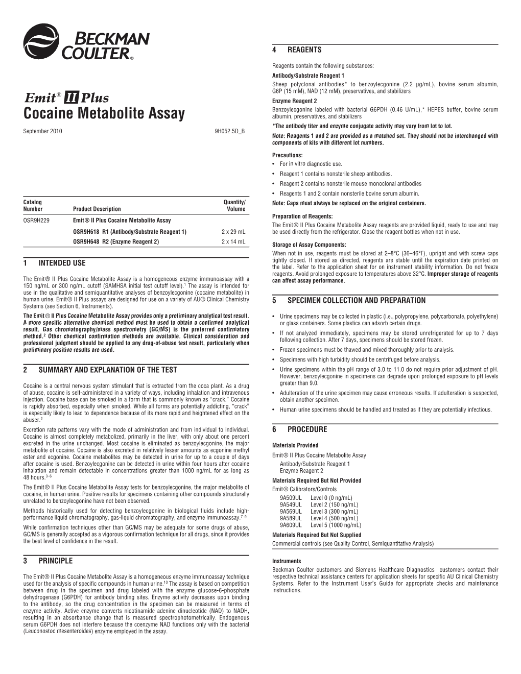 Cocaine Metabolite Assay Albumin, Preservatives, and Stabilizers *The Antibody Titer and Enzyme Conjugate Activity May Vary from Lot to Lot