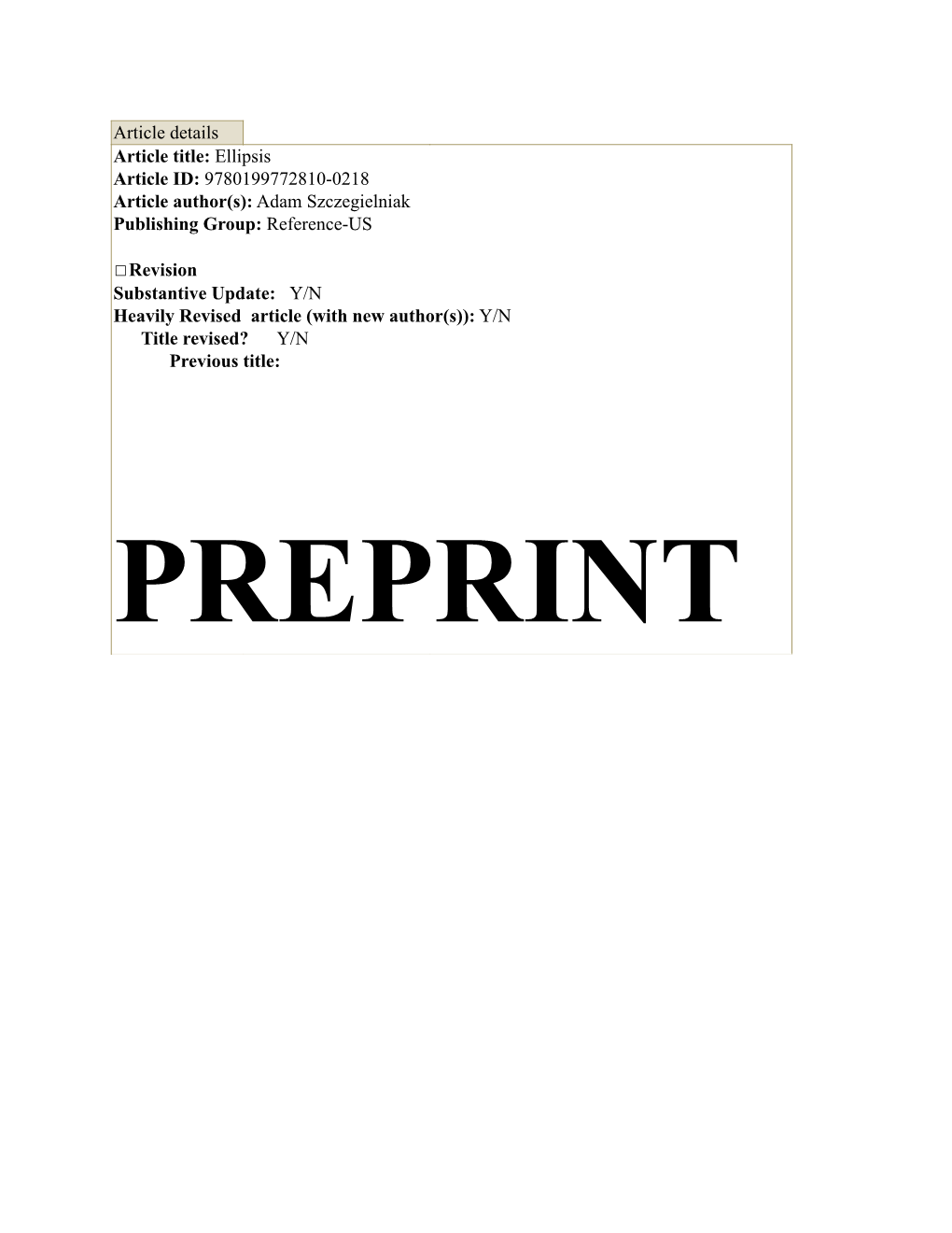 Article Details Article Title: Ellipsis Article ID: 9780199772810-0218 Article Author(S): Adam Szczegielniak Publishing Group: Reference-US