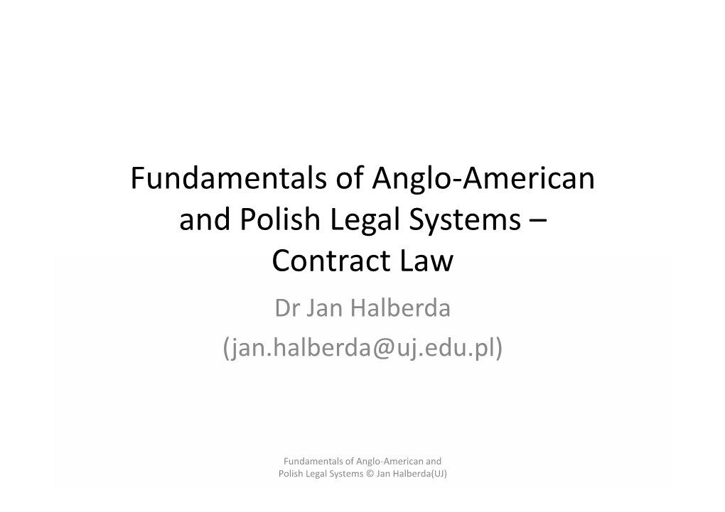 Fundamentals of Anglo-American and Polish Legal Systems – Contract Law Dr Jan Halberda (Jan.Halberda@Uj.Edu.Pl)