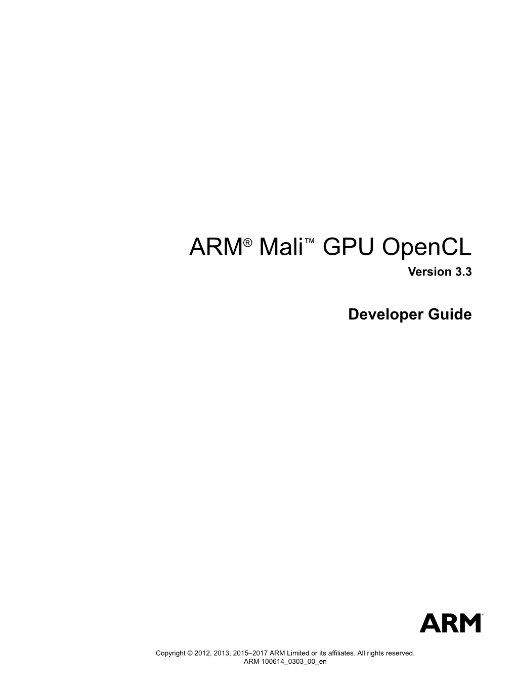 ARM® Mali™ GPU Opencl Developer Guide Copyright © 2012, 2013, 2015–2017 ARM Limited Or Its Affiliates