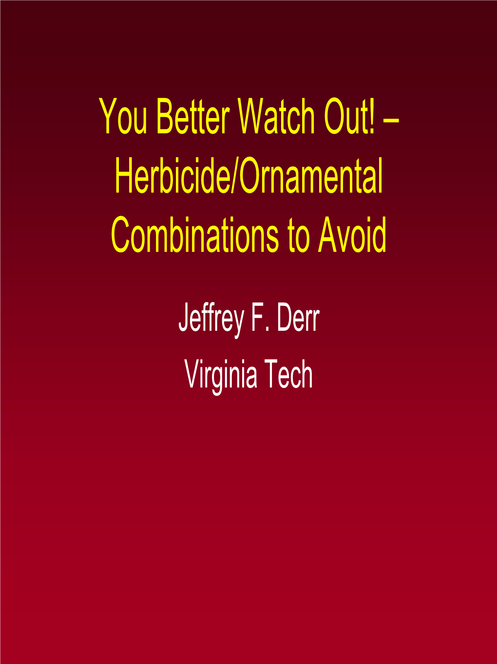 You Better Watch Out! – Herbicide/Ornamental Combinations to Avoid Jeffrey F
