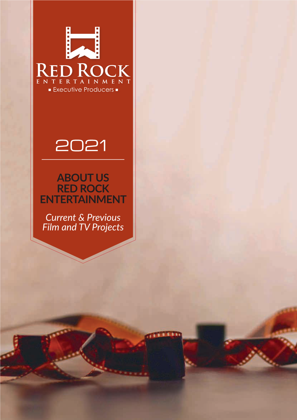 ABOUT US RED ROCK ENTERTAINMENT Current & Previous Film and TV Projects DISCLAIMER: the Information Provided Is for Information Purposes Only